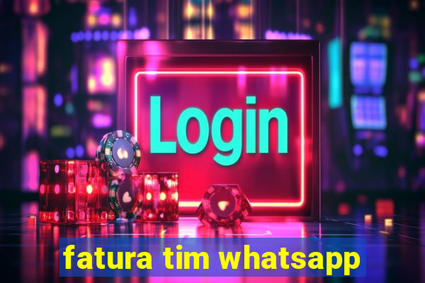 fatura tim whatsapp